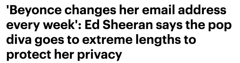 Illustration for article titled Beyoncé Changes Her Email Address Every Week (Or at Least the One She Gave Ed Sheeran)